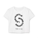 Coffee Lover's Women's Baby Tee | Cute Cropped Shirt, Hustle & Coffee Design, Gift for Her, Trendy Casual Wear, Relaxed Styled Top